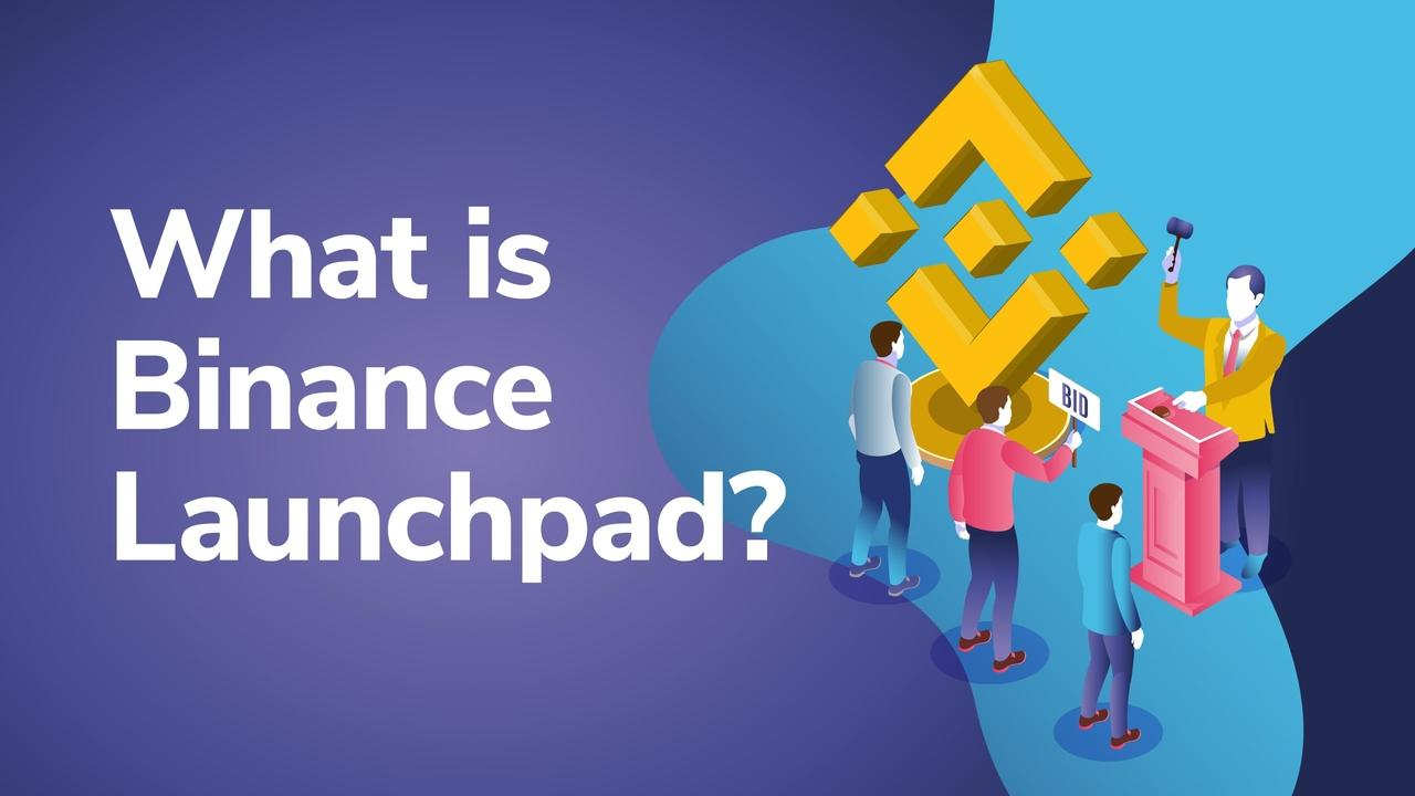 Binance Launchpad - Launchpad cryto là gì ?