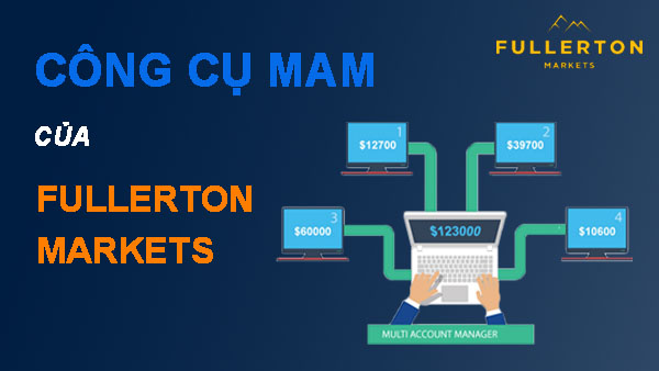công cụ MAM của Fullerton Markets
