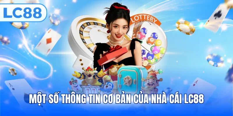 Một số thông tin cơ bản của cổng game LC88